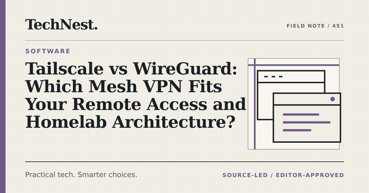 Original TechNest editorial graphic for Tailscale vs WireGuard: Which Mesh VPN Fits Your Remote Access and Homelab Architecture?