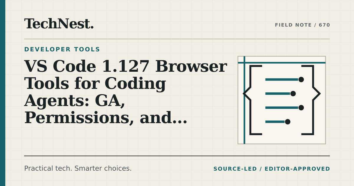 Original TechNest editorial graphic for VS Code 1.127 Browser Tools for Coding Agents: GA, Permissions, and Preview Boundaries